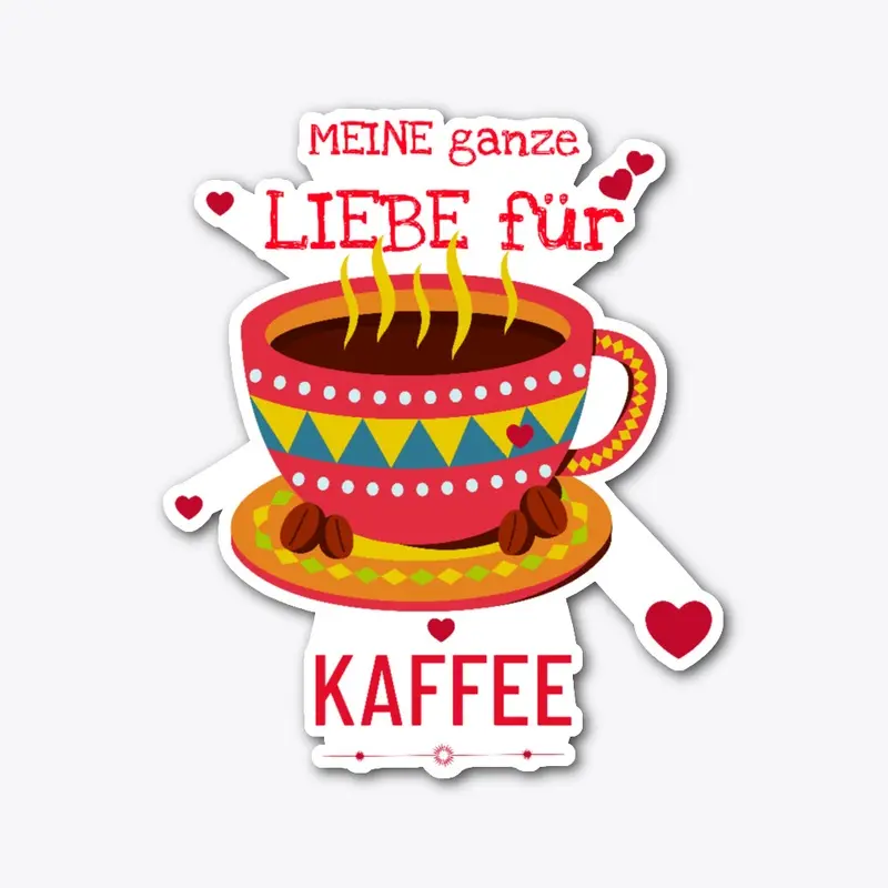 Meine Ganze Liebe Für Kaffee