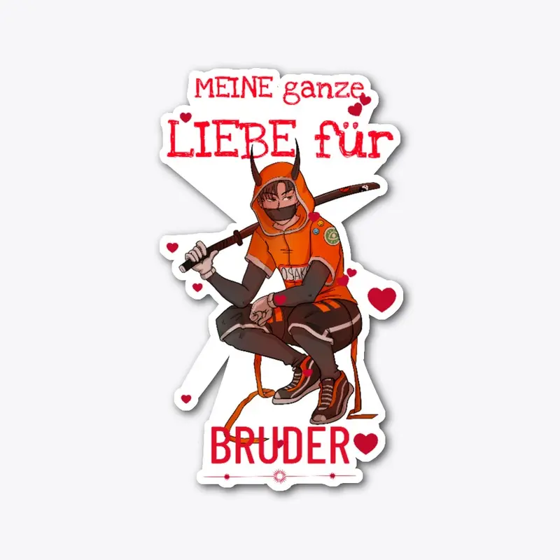 Meine Ganze Liebe Für Bruder